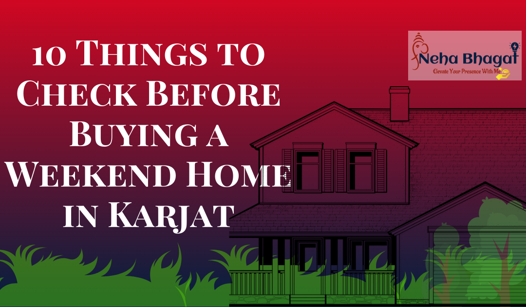 10 Things to Check Before Buying a Weekend Home in Karjat