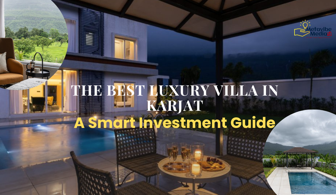 The Best Luxury Villa in Karjat: A Smart Investment Guide!👇