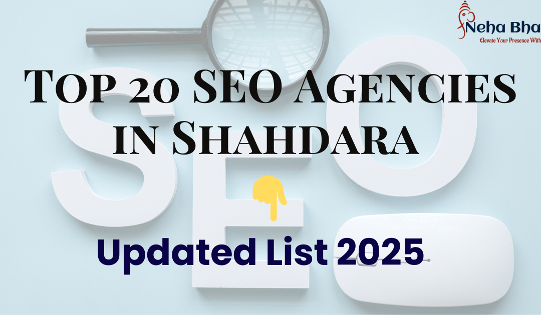 Top 20 SEO Agencies in Shahdara (Delhi) – Updated List 2025